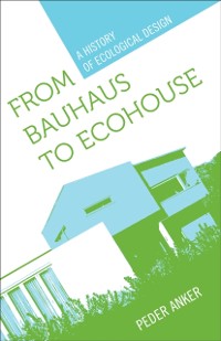 Cover From Bauhaus to Ecohouse