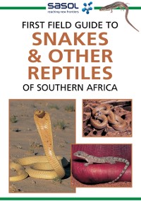 Cover Sasol First Field Guide to Snakes & other Reptiles of Southern Africa