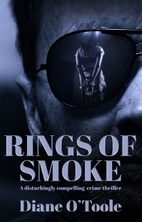 Cover Rings of Smoke : A disturbingly compelling crime thriller