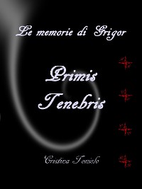 Cover Le memorie di Grigor - Primis tenebris
