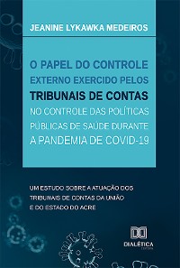 Cover O papel do controle externo exercido pelos Tribunais de Contas no controle das políticas públicas de saúde durante a pandemia de Covid-19