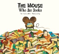 Cover The Mouse Who Ate Books