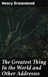 Cover The Greatest Thing In the World and Other Addresses
