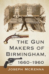 Cover Gun Makers of Birmingham, 1660-1960