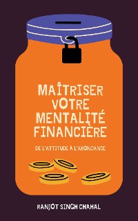 Cover Maîtriser Votre Mentalité Financière