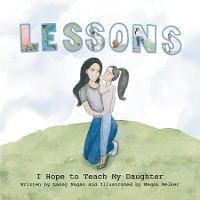 Cover Lessons I Hope to Teach My Daughter