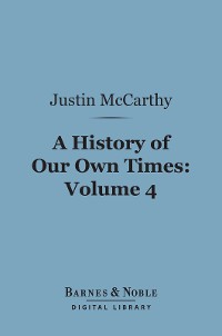 Cover A History of Our Own Times, Volume 4 (Barnes & Noble Digital Library)