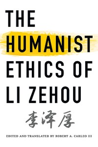 Cover The Humanist Ethics of Li Zehou
