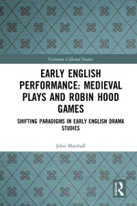 Cover Early English Performance: Medieval Plays and Robin Hood Games