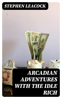 Cover Arcadian Adventures with the Idle Rich