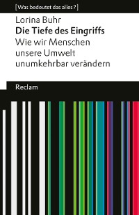 Cover Die Tiefe des Eingriffs. Wie wir Menschen unsere Umwelt unumkehrbar verändern