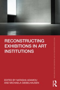 Cover Reconstructing Exhibitions in Art Institutions