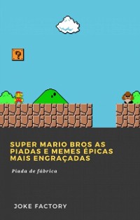 Cover Super Mario Bros As piadas e memes épicas mais engraçadas