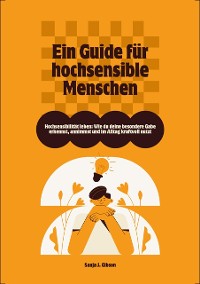 Cover Hochsensibilität leben: Wie du deine besondere Gabe erkennst, annimmst und im Alltag kraftvoll nutzt – Ein Guide für hochsensible Menschen