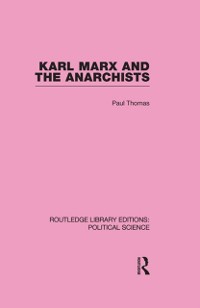Cover Karl Marx and the Anarchists Library Editions: Political Science Volume 60