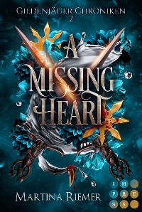 Cover A Missing Heart (Gildenjäger Chroniken 2)