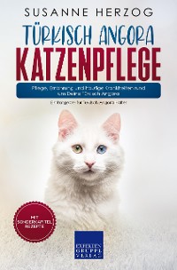 Cover Türkisch Angora Katzenpflege – Pflege, Ernährung und häufige Krankheiten rund um Deine Türkisch Angora