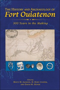Cover The History and Archaeology of Fort Ouiatenon