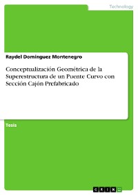 Cover Conceptualización Geométrica de la Superestructura de un Puente Curvo con Sección Cajón Prefabricado