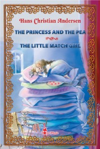 Cover Princess and the Pea ~ The Little Match Girl. Two Illustrated Fairy Tales by Hans Christian Andersen