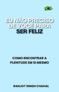 Cover Eu Não Preciso de Você para Ser Feliz