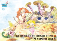 Cover La pandilla de los caballitos de mar. Español-Inglés. / The Seahorse Gang. Spanish-English.