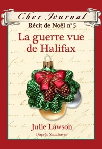 Cover Cher Journal : Récit de Noël : N° 5 - La guerre vue de Halifax
