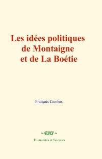 Cover Les idées politiques de Montaigne et de La Boétie