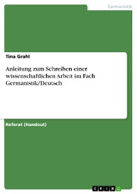 Cover Anleitung zum Schreiben einer wissenschaftlichen Arbeit im Fach Germanistik/Deutsch