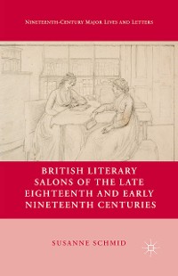 Cover British Literary Salons of the Late Eighteenth and Early Nineteenth Centuries