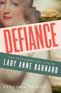Cover Defiance: The Extraordinary Life of Lady Anne Barnard