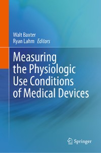 Cover Measuring the Physiologic Use Conditions of Medical Devices