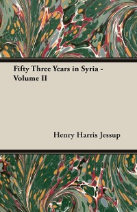Cover Fifty Three Years in Syria - Volume II