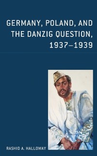Cover Germany, Poland, and the Danzig Question, 1937-1939