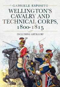 Cover Wellington's Cavalry and Technical Corps, 1800-1815