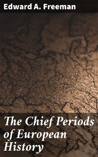 Cover The Chief Periods of European History