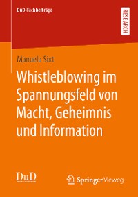 Cover Whistleblowing im Spannungsfeld von Macht, Geheimnis und Information