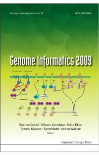 Cover GENOME INFORMATICS 2009 : GENOME INFORMATICS SERIES VOL. 22 - PROCEEDINGS OF THE 9TH ANNUAL INTERNATIONAL WORKSHOP ON BIOINFORMATICS AND SYSTEMS BIOLOGY (IBSB 2009)
