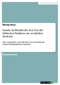 Cover Familie im Wandel der Zeit. Von der biblischen Tradition zur westlichen Moderne