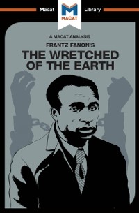 Cover An Analysis of Frantz Fanon''s The Wretched of the Earth