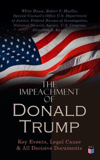 Cover The Impeachment of President Trump: Key Events, Legal Cause & All Decisive Documents