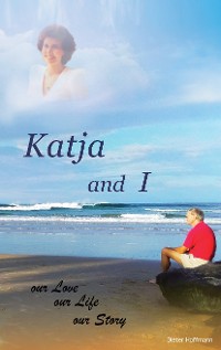 Cover Katja and I, Our Love Our Life Our Story