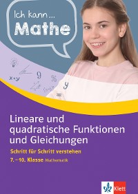 Cover Klett Ich kann.. Mathe -  Lineare und quadratische Funktionen und Gleichungen 7-10