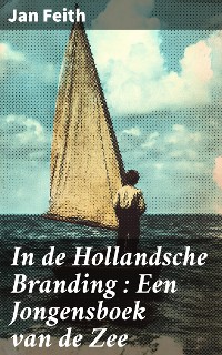 Cover In de Hollandsche Branding : Een Jongensboek van de Zee