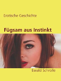 Cover Fügsam aus Instinkt