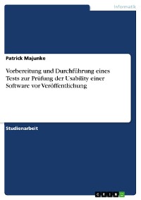 Cover Vorbereitung und Durchführung eines Tests zur Prüfung der Usability einer Software vor Veröffentlichung