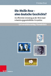 Cover Die Weiße Rose – eine deutsche Geschichte?