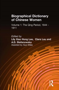 Cover Biographical Dictionary of Chinese Women: v. 1: The Qing Period, 1644-1911