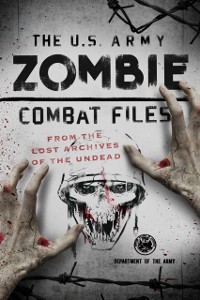 Cover U.S. Army Zombie Combat Files