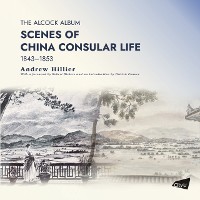 Cover Alcock Album: Scenes of China Consular Life 1843-1853